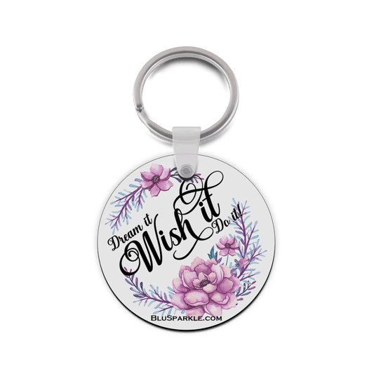 Dream It Wish It Do It - Double Sided Key Chain - BluSparkle