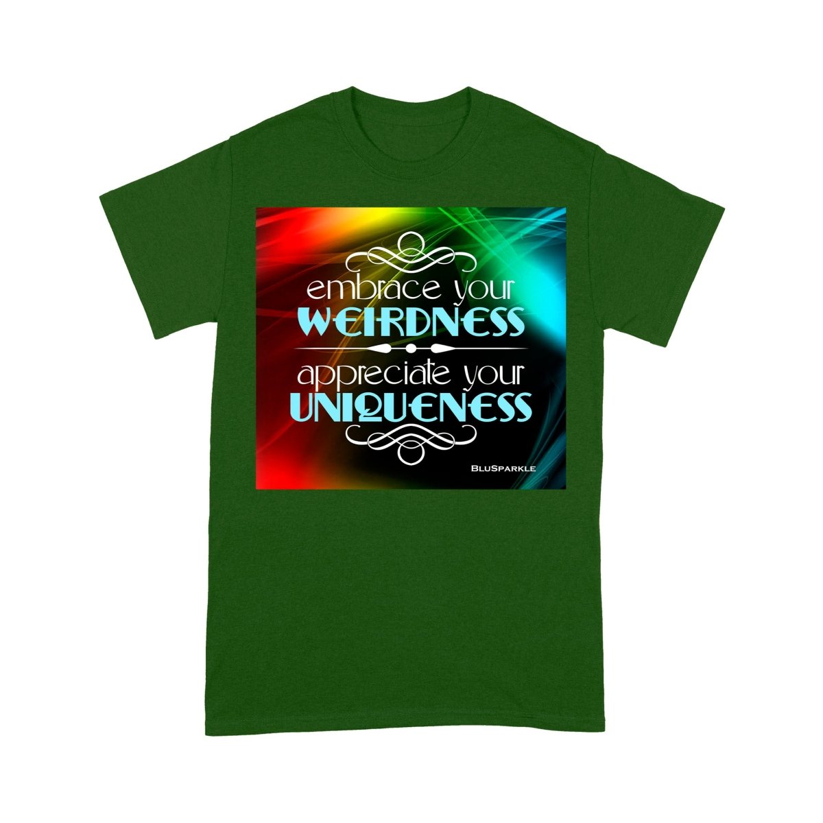 Embrace Your Weirdness, Appreciate Your Uniqueness T-Shirt - BluSparkle