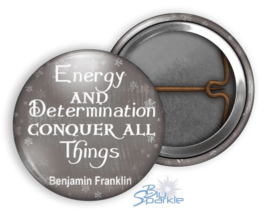 Energy And Determination Conquer All Things - Pinback Buttons - BluSparkle