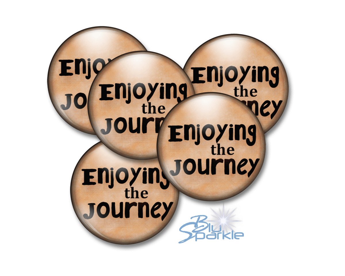 Enjoying The Journey - Pinback Buttons - BluSparkle