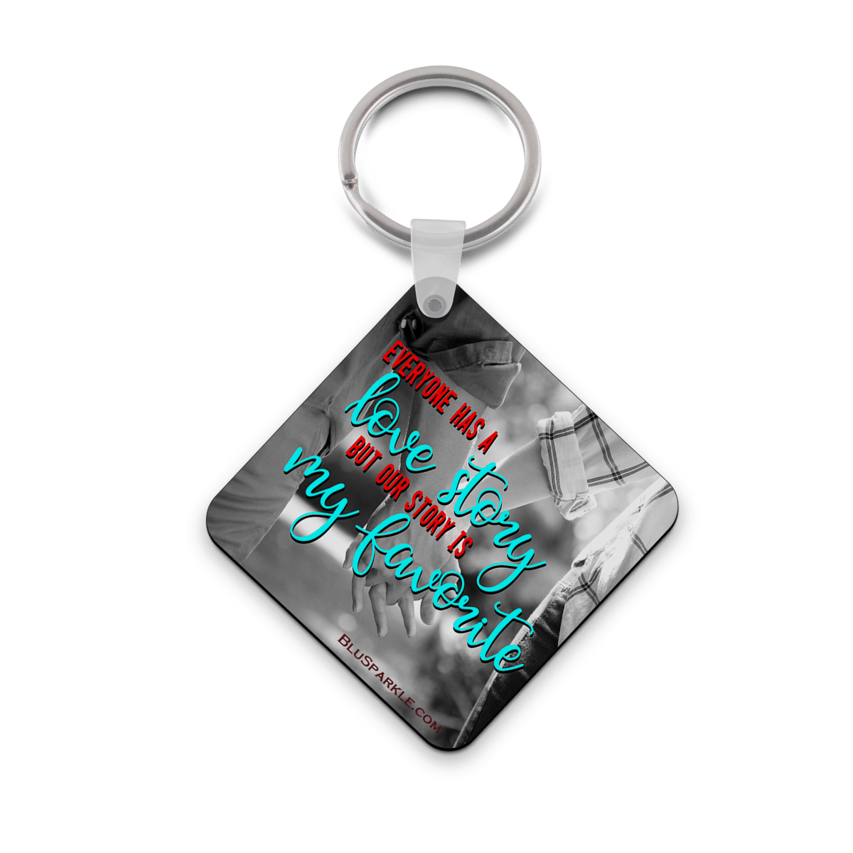 Everyone Has A Love Story But Our Story Is My Favorite - Double Sided Key Chain - BluSparkle