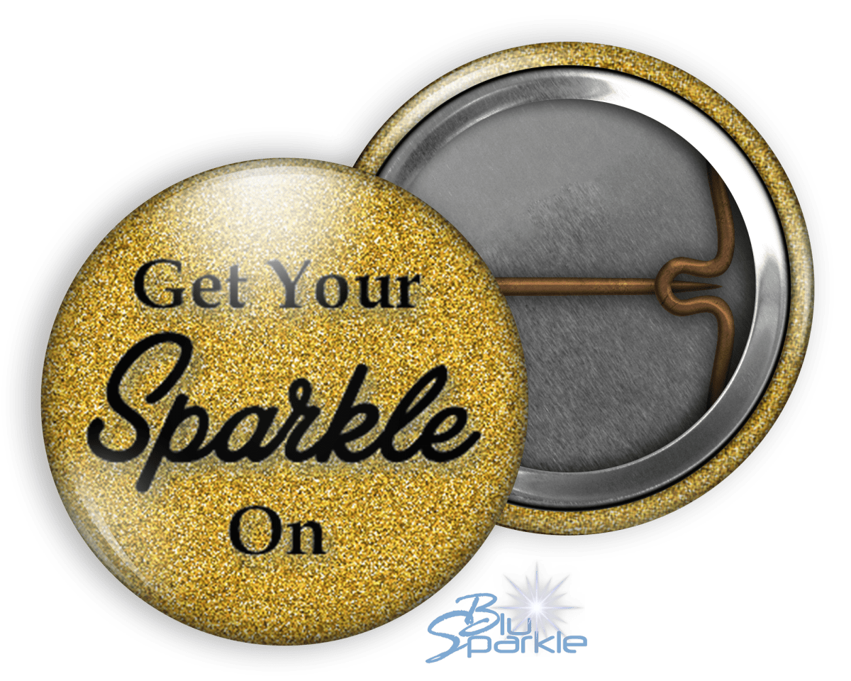 Get Your Sparkle On - Pinback Buttons - BluSparkle