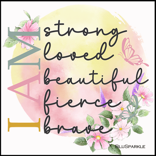 I Am Strong Loved Beautiful Fierce Brave 3.5" Square Wise Expression Magnet - BluSparkle