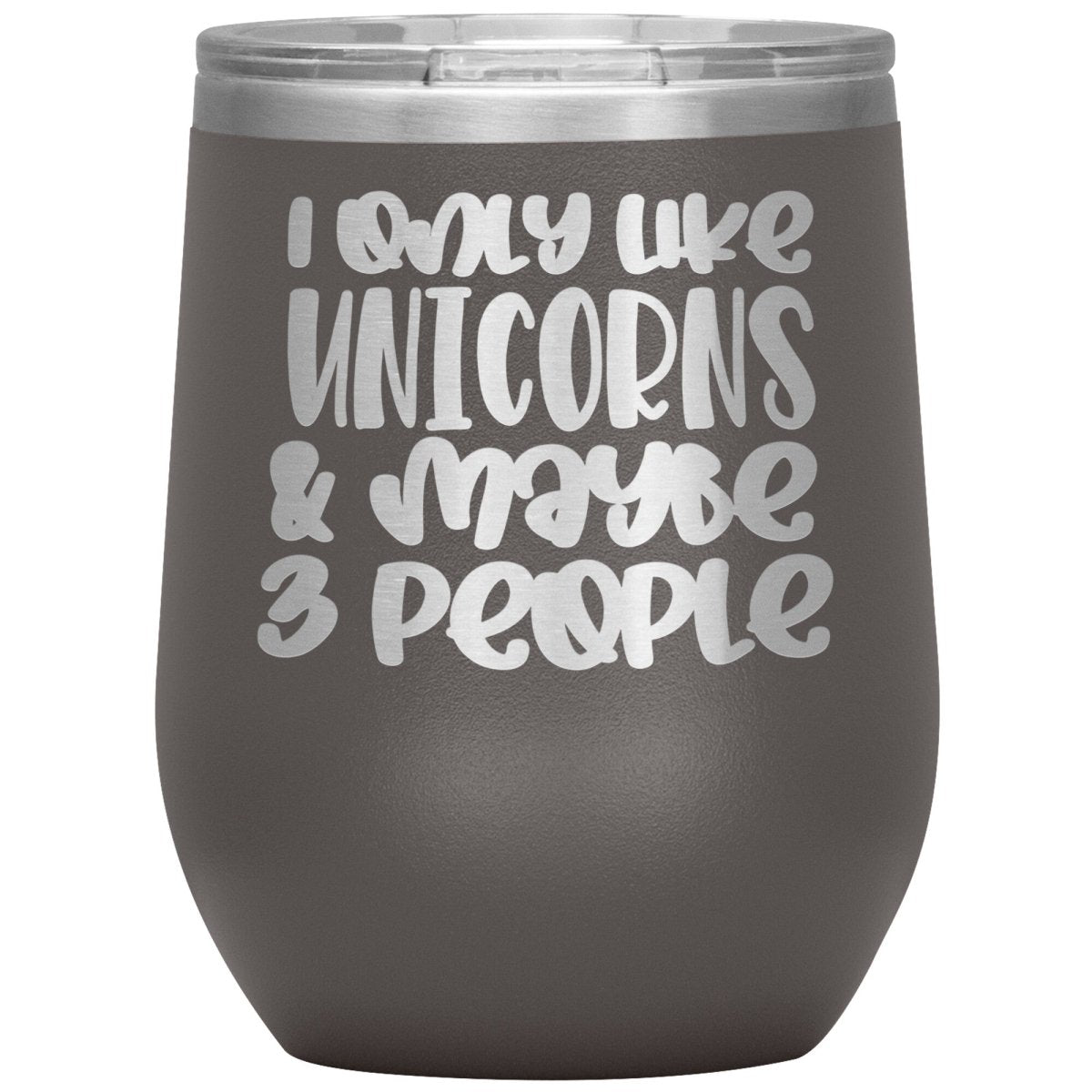 I Like Only Unicorns and Maybe Three People 12oz Wine Insulated Tumbler - BluSparkle