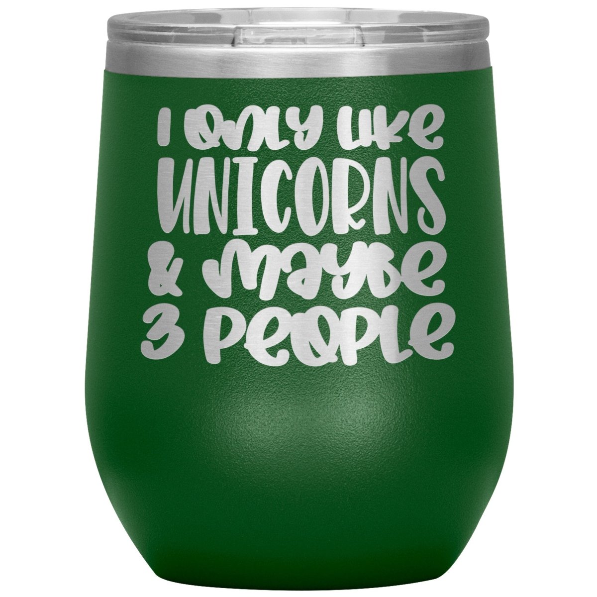 I Like Only Unicorns and Maybe Three People 12oz Wine Insulated Tumbler - BluSparkle