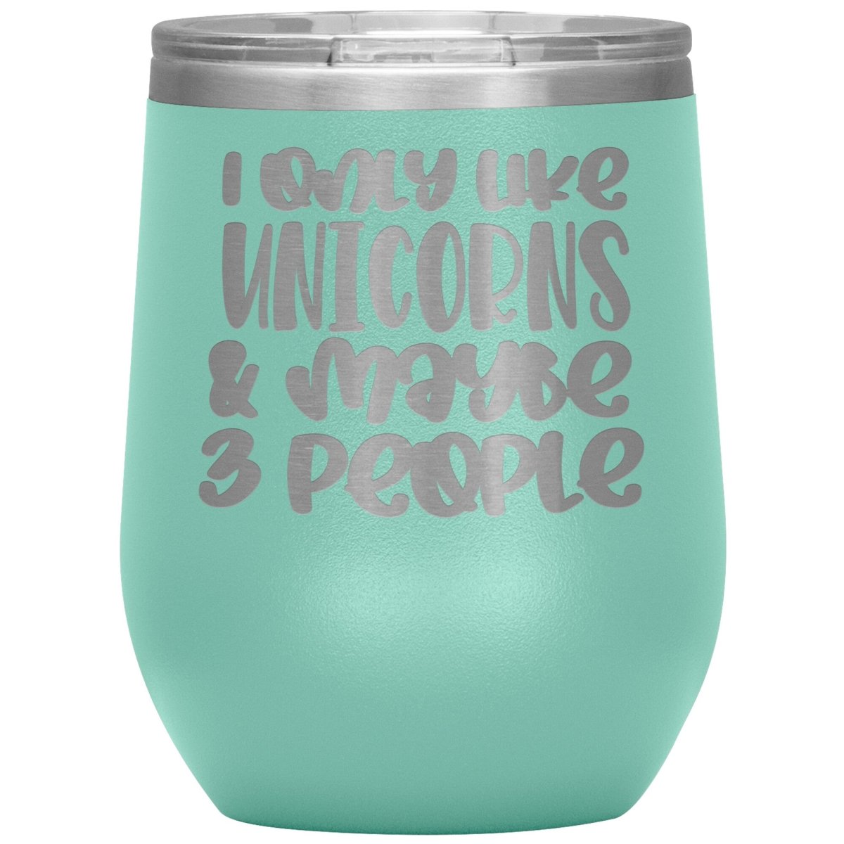 I Like Only Unicorns and Maybe Three People 12oz Wine Insulated Tumbler - BluSparkle