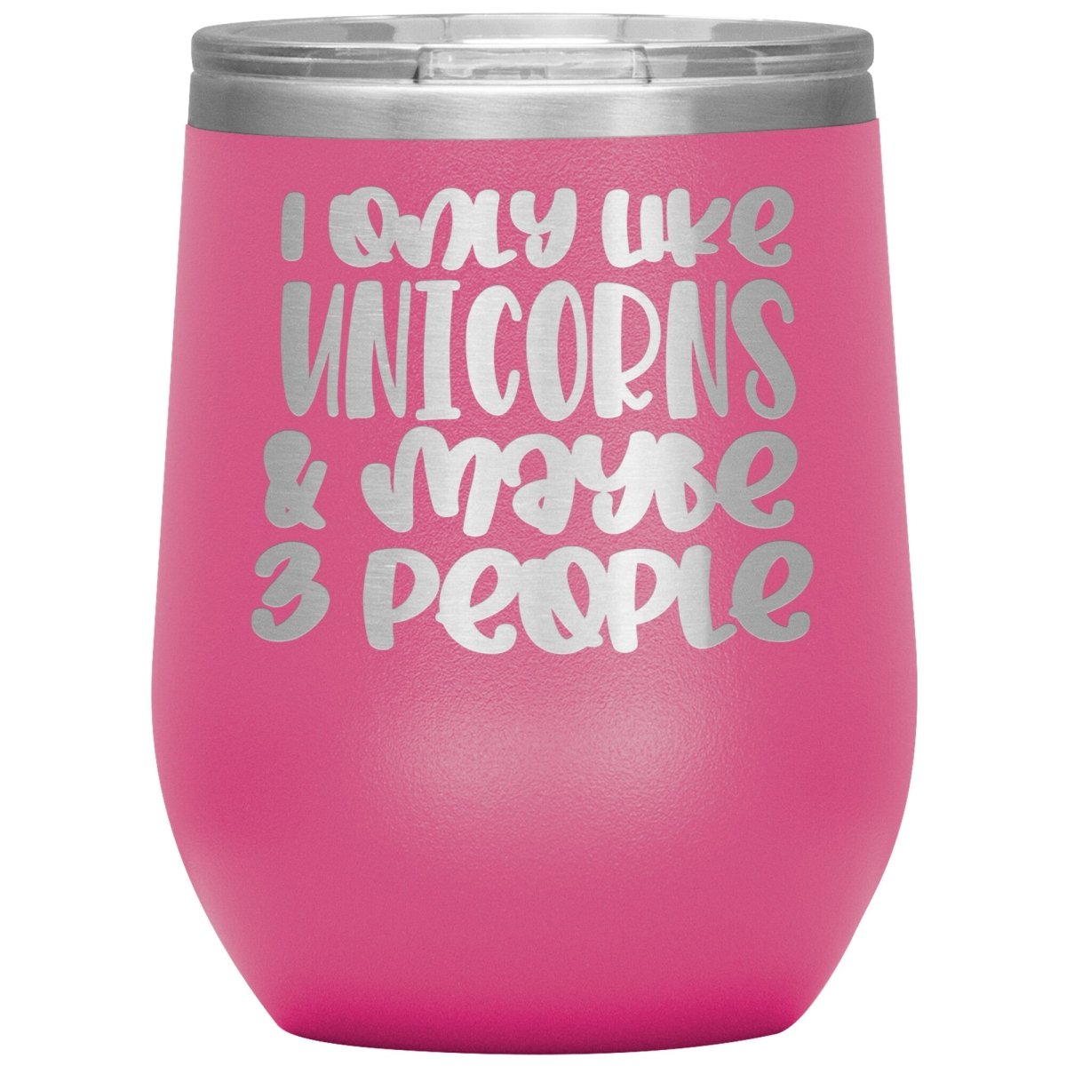 I Like Only Unicorns and Maybe Three People 12oz Wine Insulated Tumbler - BluSparkle