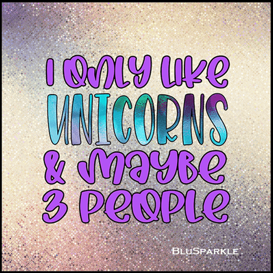 I only like Unicorns & Maybe 3 People 3.5" Square Wise Expression Magnet - BluSparkle