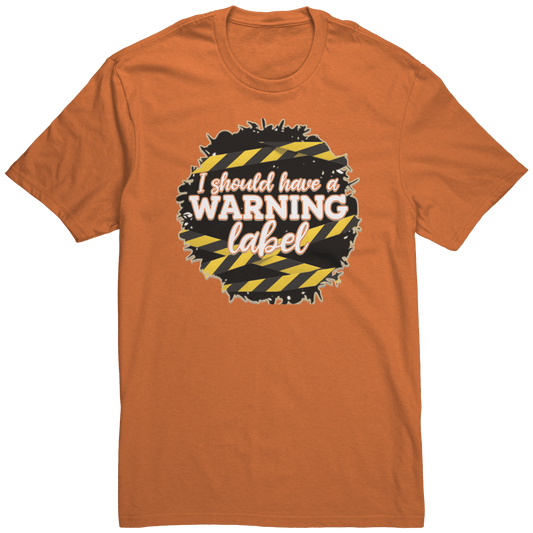 I Should Have A Warning Label T-Shirt - BluSparkle