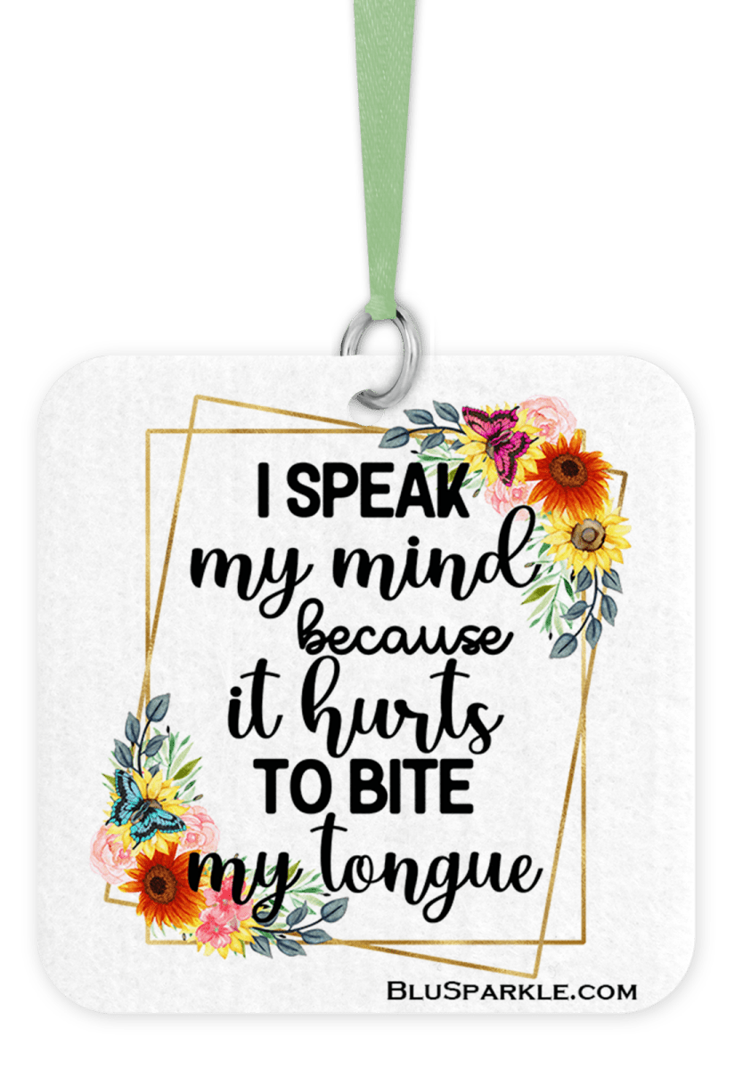 I Speak My Mind Because It Hurts To Bite My Tongue - Fragrance By You Air Freshener - BluSparkle