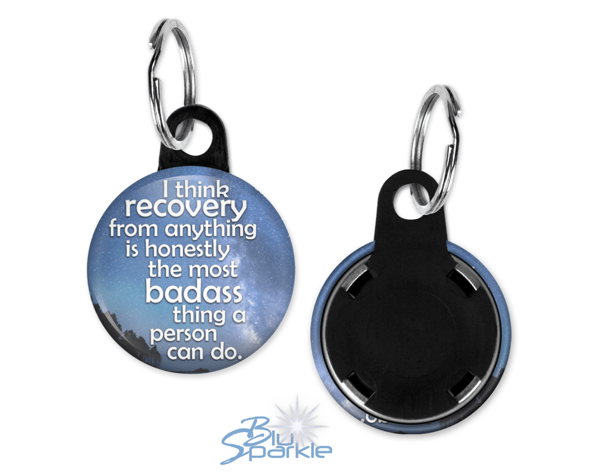 I Think Recovery From Anything Is Honestly The Most Badass Thing A Person Can Do - Key Chains - BluSparkle