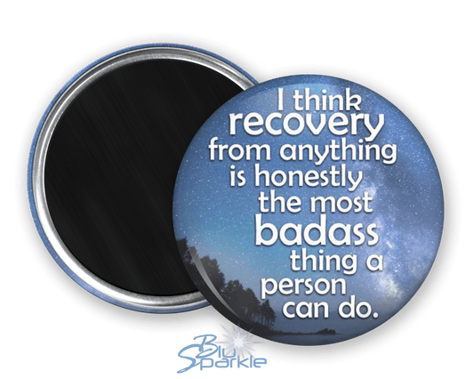 I Think Recovery From Anything Is Honestly The Most Badass Thing A Person Can Do - Magnets - BluSparkle