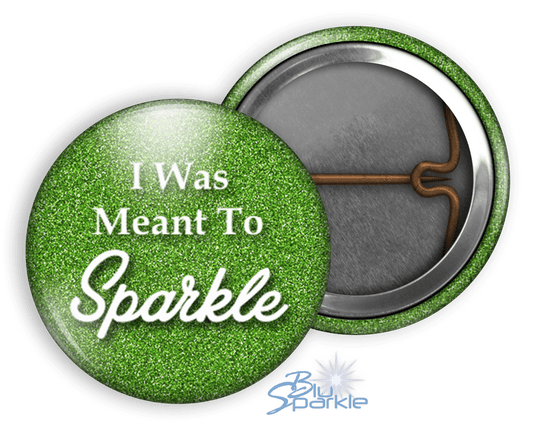 I Was Meant To Sparkle - Pinback Buttons - BluSparkle