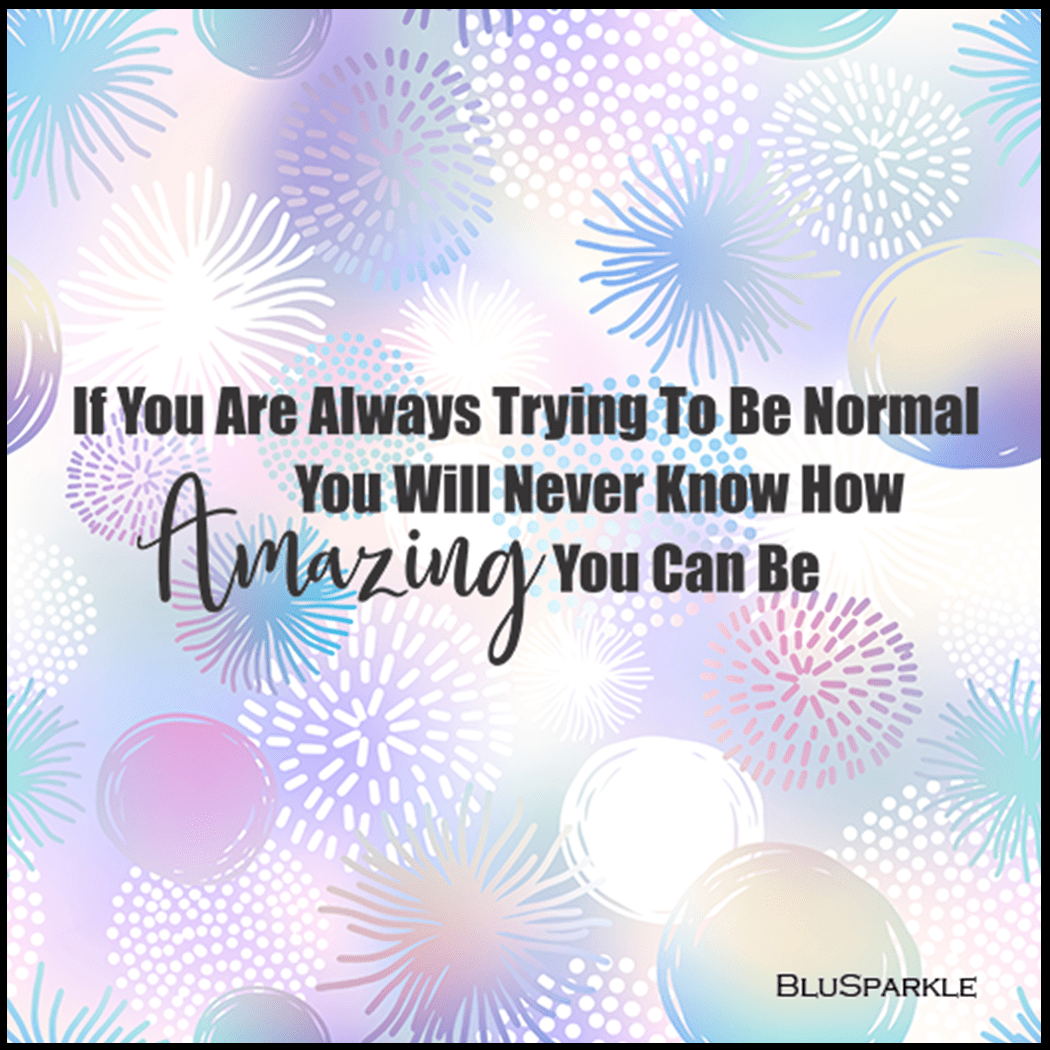 If You are Always Trying to be Normal You Will Never Know How Amazing You Can 3.5" Square Wise Expression Magnet - BluSparkle