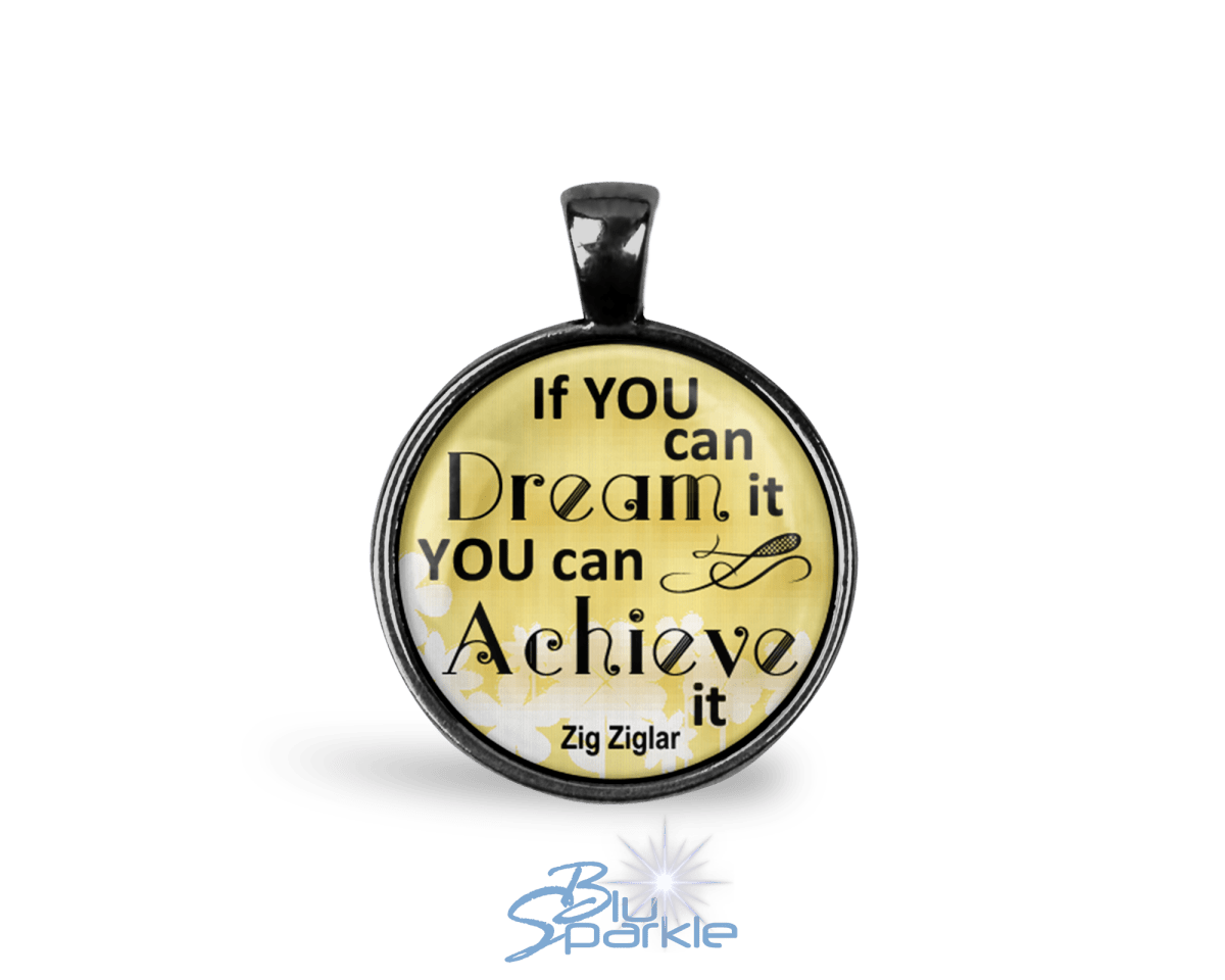 If You Can Dream It You Can Achieve It - Round Pendants - BluSparkle