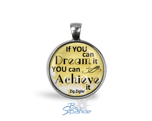 If You Can Dream It You Can Achieve It - Round Pendants - BluSparkle