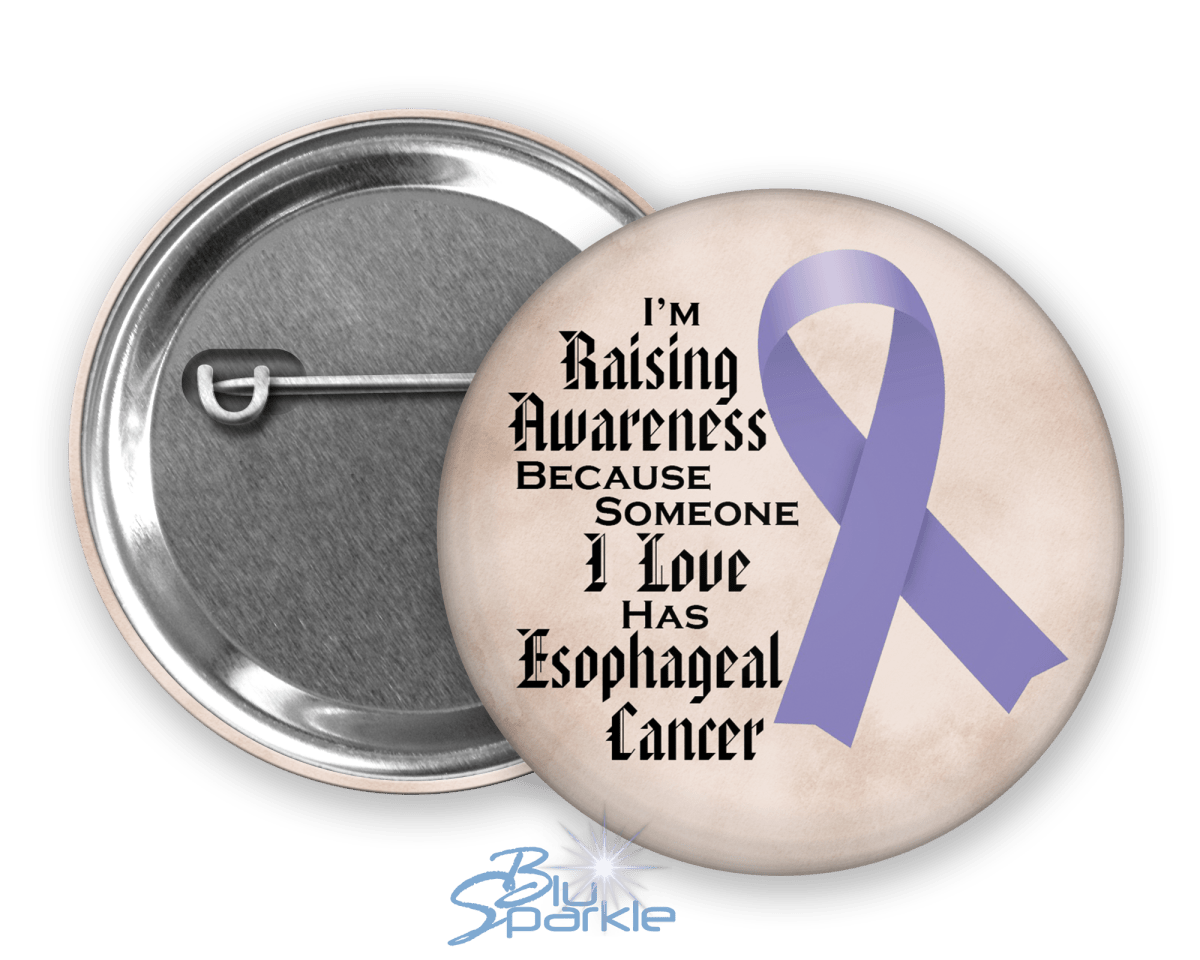 I'm Raising Awareness Because Someone I Love Died From (Has, Survived) Esophageal Cancer Pinback Button |x| - BluSparkle