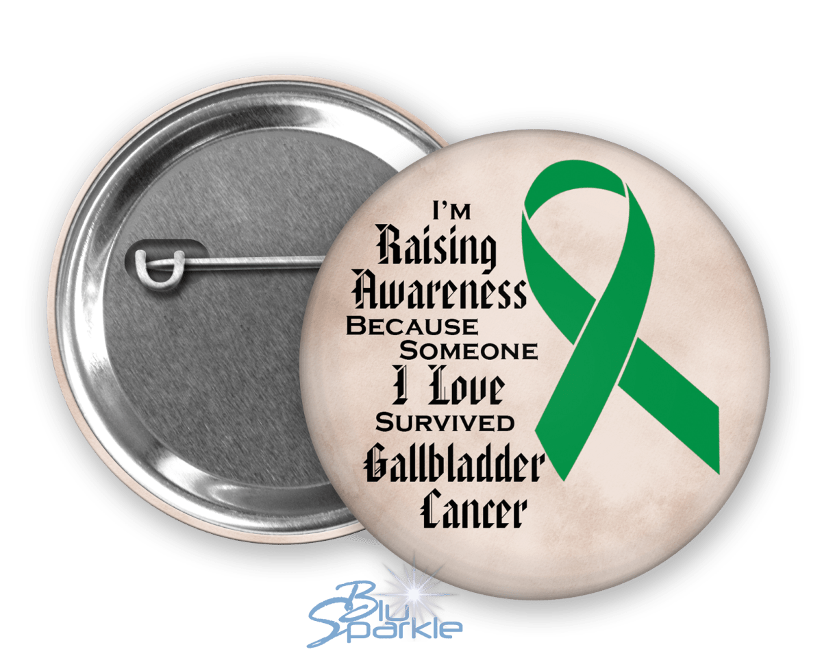 I'm Raising Awareness Because Someone I Love Died From (Has, Survived) Gallbladder Cancer Pinback Button |x| - BluSparkle