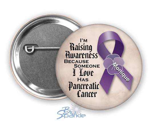 I'm Raising Awareness Because Someone I Love Died From (Has, Survived) Pancreatic Cancer Pinback Button - BluSparkle