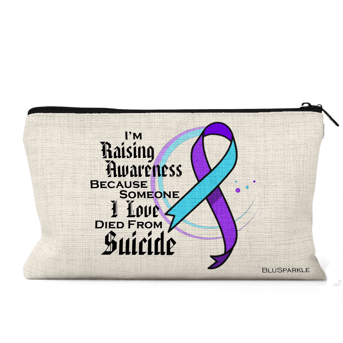 I'm Raising Awareness Because Someone I Love Died From Suicide Awareness Pouch - BluSparkle