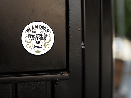 In A World Where You Can Be Anything Be Kind Wise Expression Sticker - BluSparkle