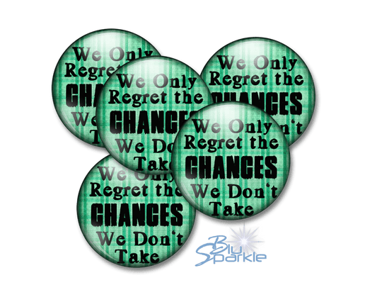 In The End We Only Regret The Chances We Don't Take - Pinback Buttons - BluSparkle