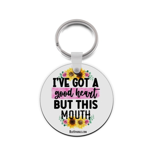 I've Got A Good Heart But This Mouth - Double Sided Key Chain - BluSparkle