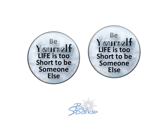 Just Be YOURSELF. Life Is To Short To Be Someone Else - Earrings - BluSparkle