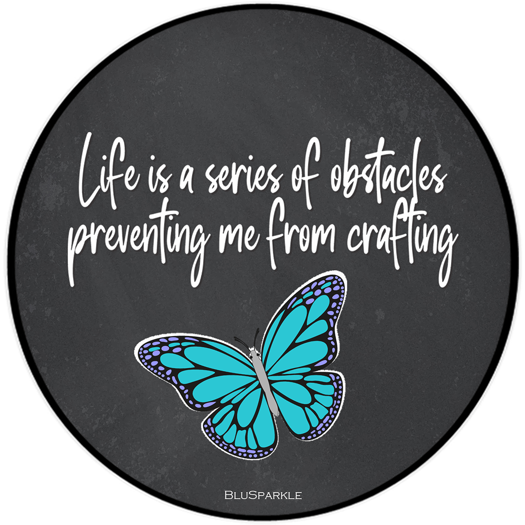 Life is a Series of Obstacles Preventing me from Crafting Wise Expression Sticker - BluSparkle