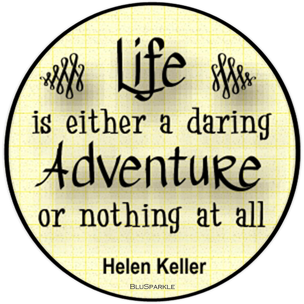 Life is either a daring adventure or nothing at all 3.5" Round Wise Expression Magnet - BluSparkle