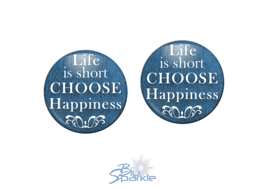 Life Is Short, Choose Happiness - Earrings - BluSparkle