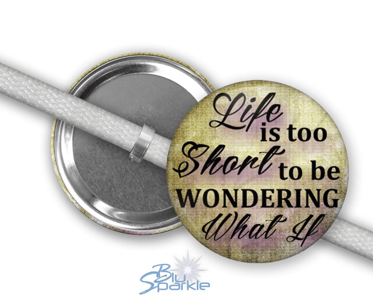 Life Is Too Short To Be Wondering What If - Shoelace Charms - BluSparkle