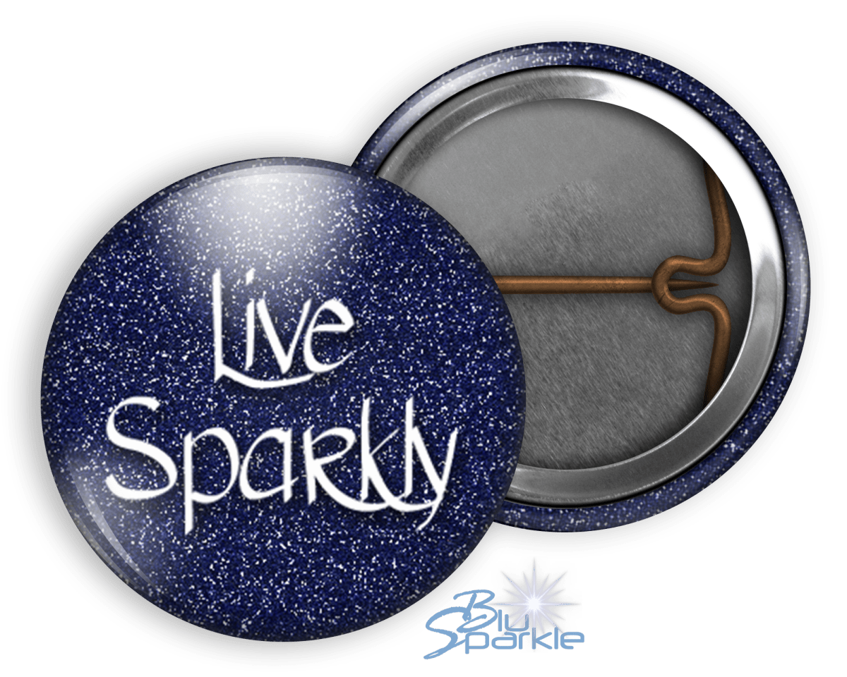 Live Sparkly - Pinback Buttons - BluSparkle