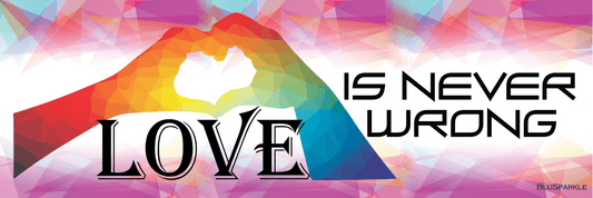 Love Is Never Wrong Bumper Sticker - BluSparkle