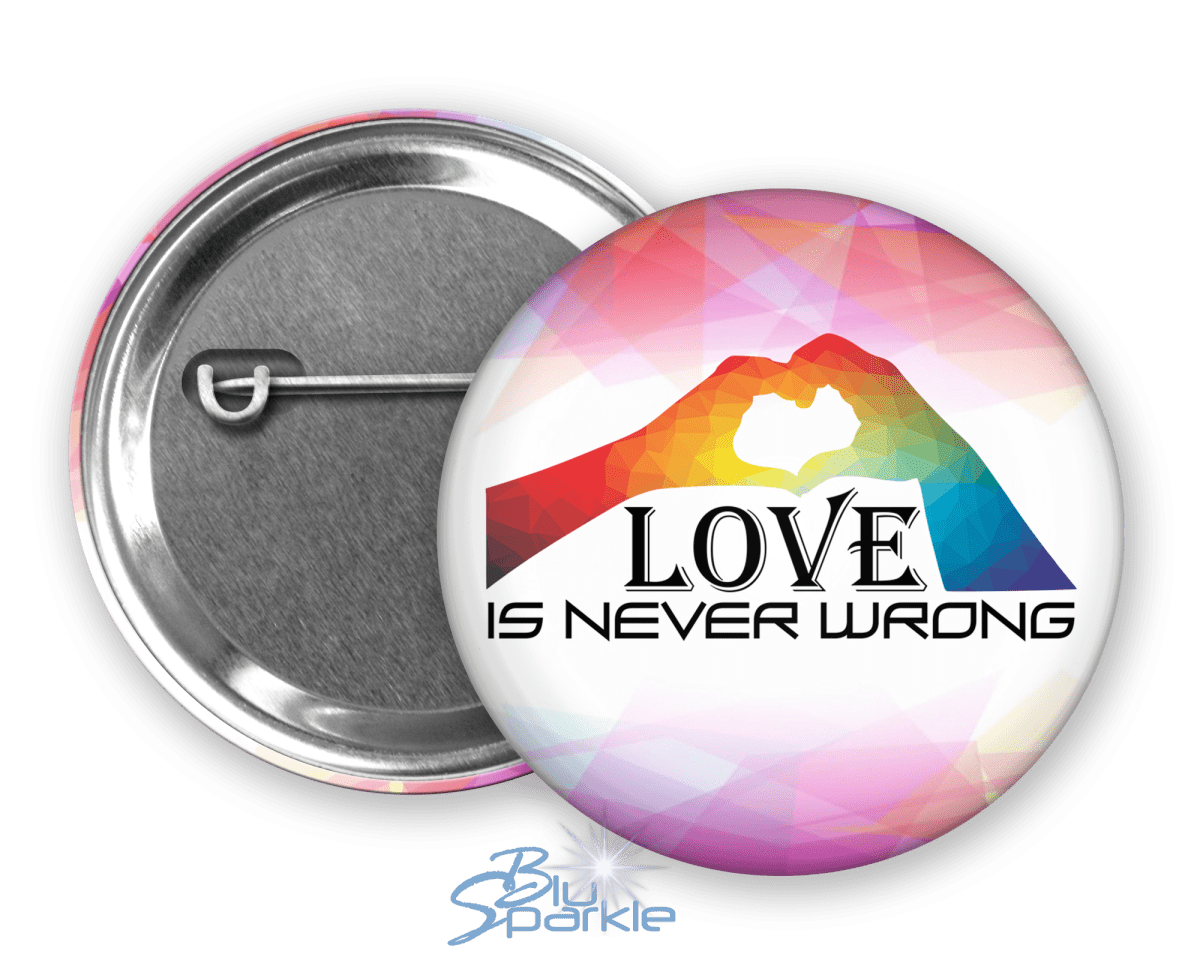 Love Is Never Wrong Pinback Button - BluSparkle