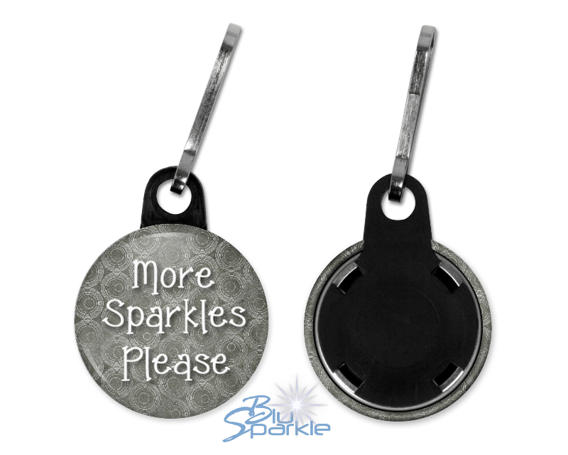 More Sparkles Please - Zipperpulls - BluSparkle