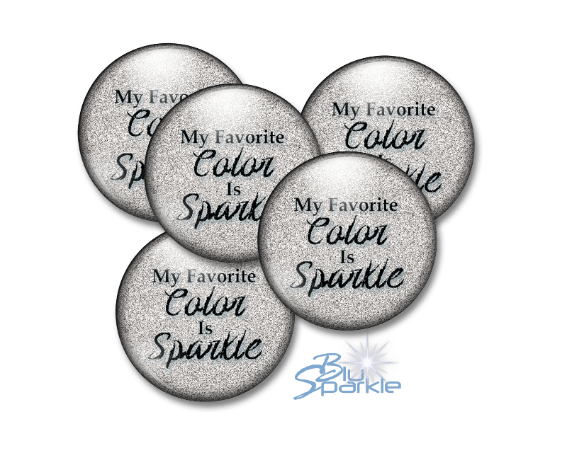 My Favorite Color Is Sparkle - Pinback Buttons - BluSparkle