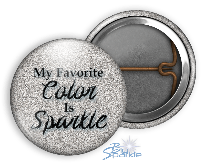 My Favorite Color Is Sparkle - Pinback Buttons - BluSparkle