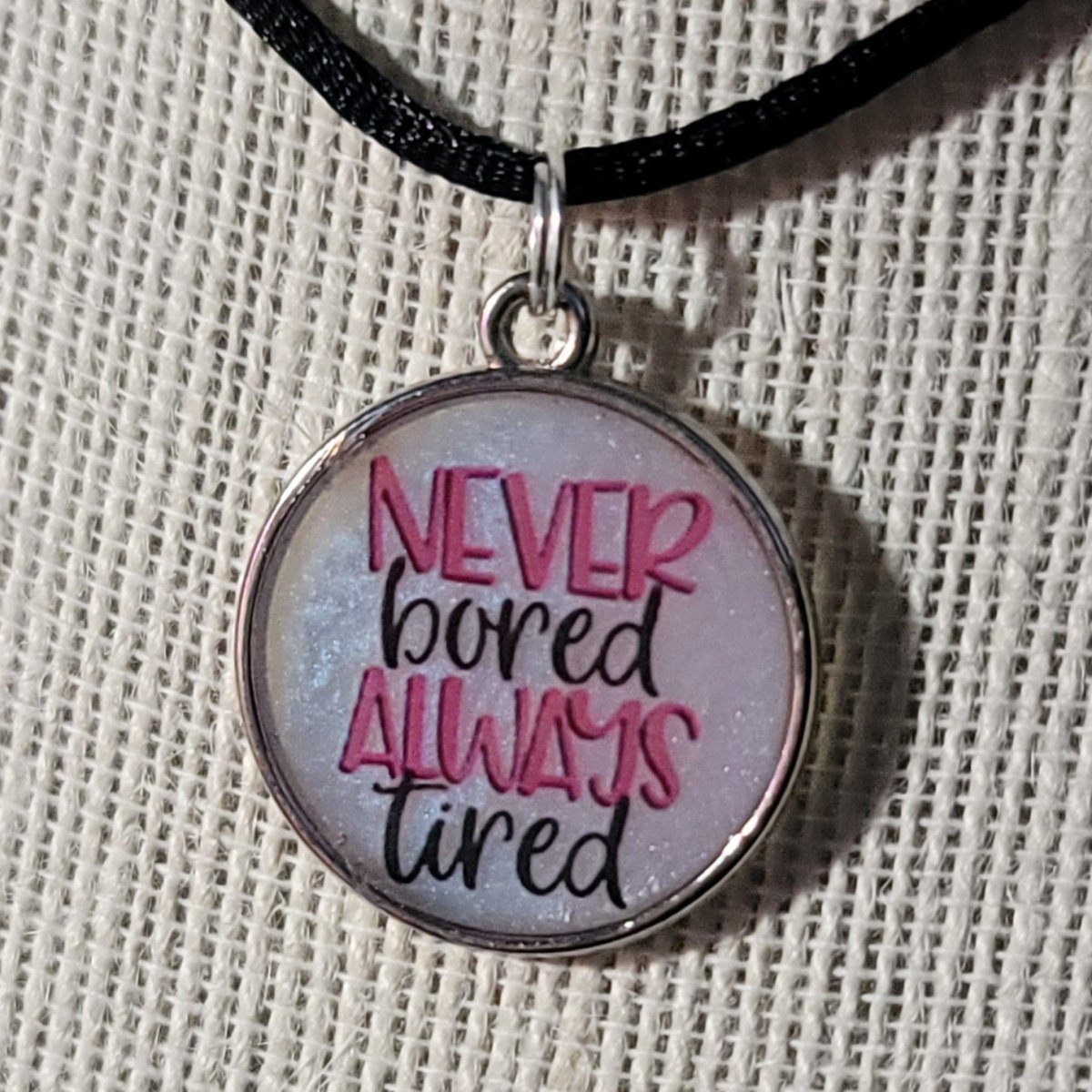 Never Bored, Always Tired Pendant Charm - BluSparkle