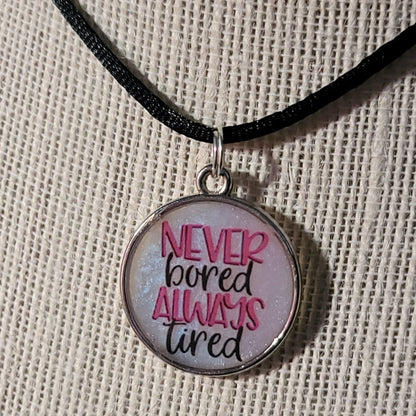 Never Bored, Always Tired Pendant Charm - BluSparkle