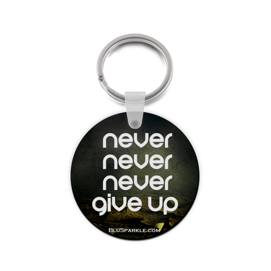 Never Never Never Give Up - Double Sided Key Chain - BluSparkle