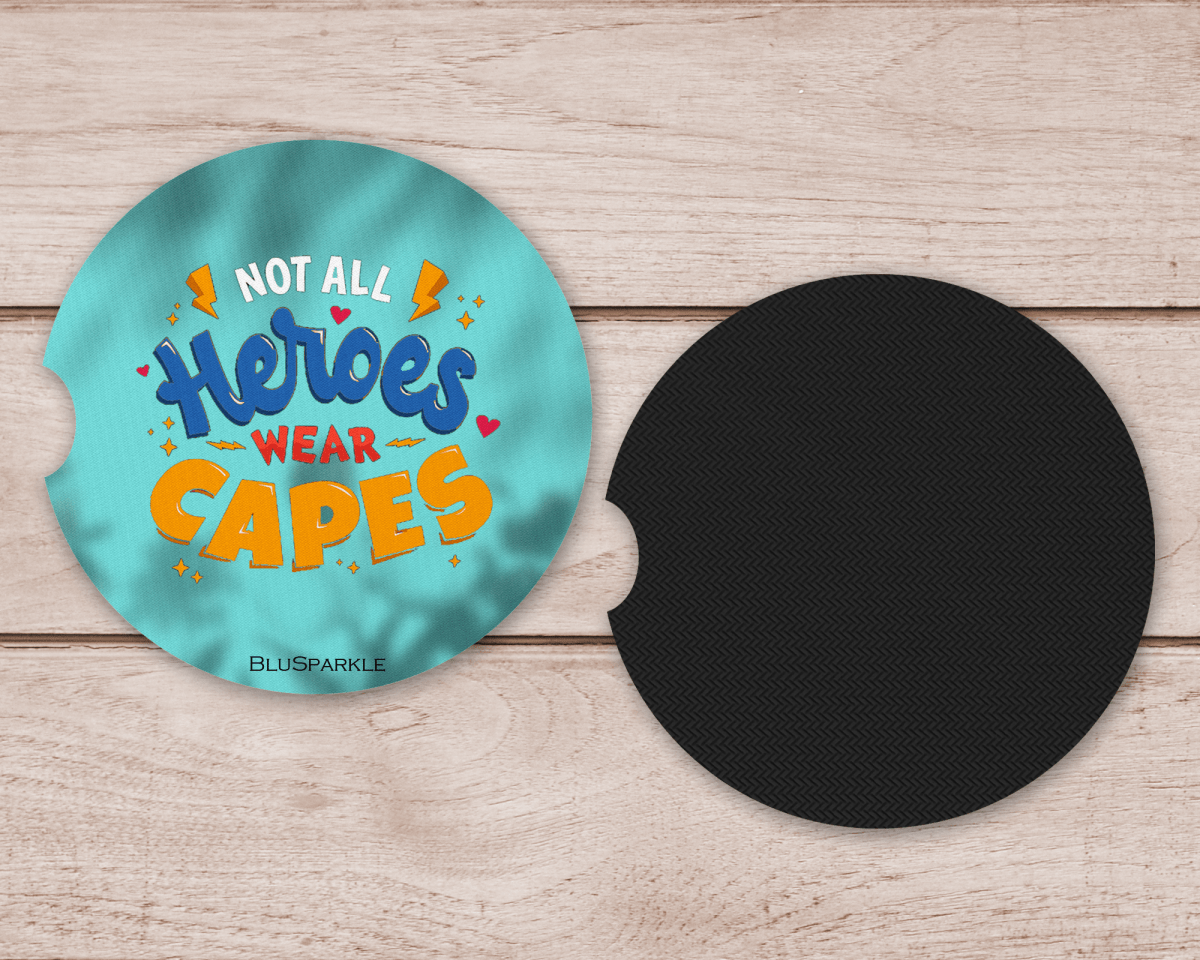 Not All Heroes Wear Capes Car Coaster - BluSparkle