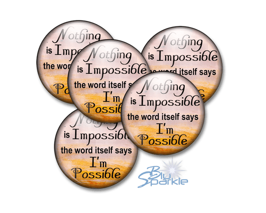 Nothing Is Impossible … The Word Itself Says I'm Possible! - Pinback Buttons - BluSparkle