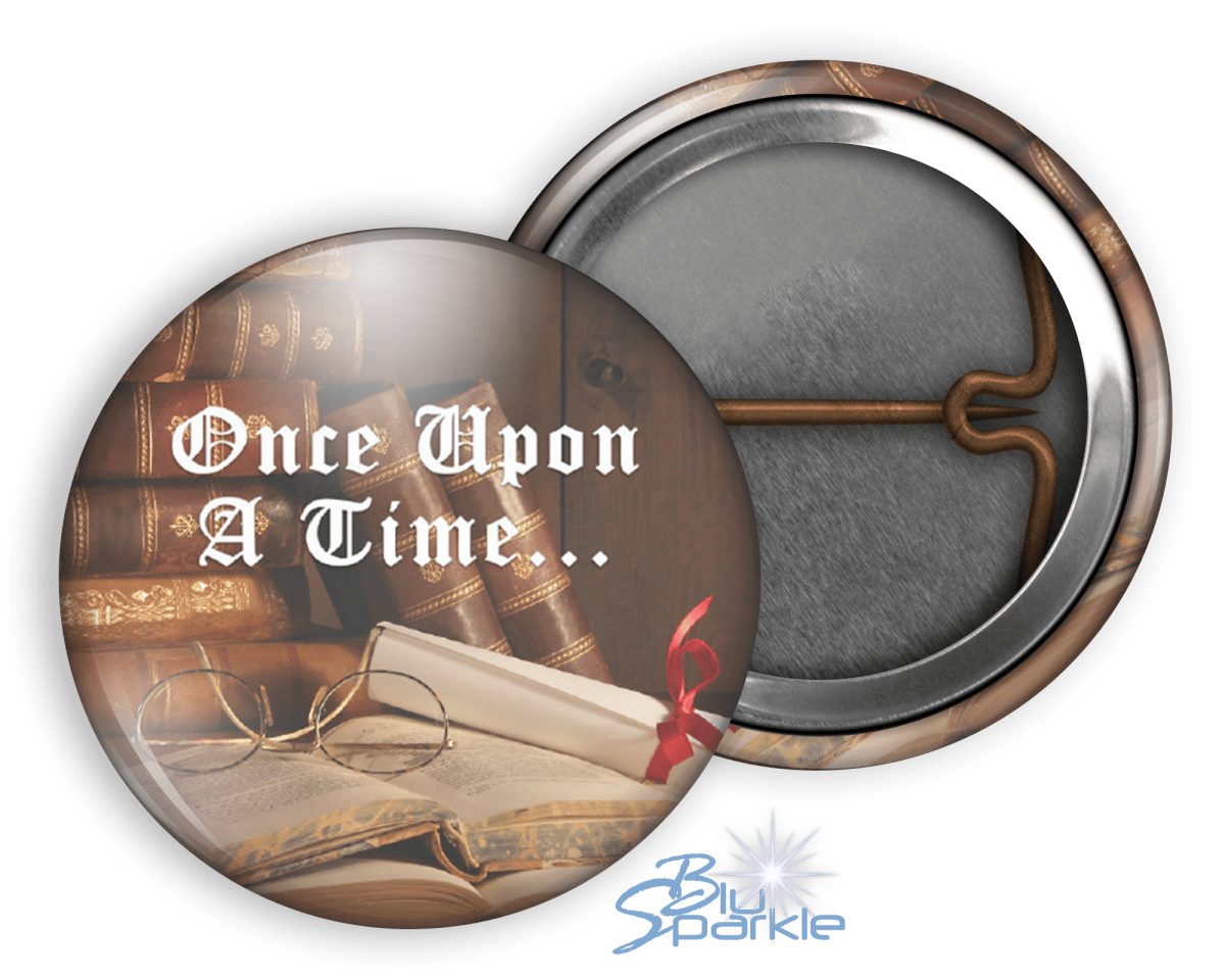 Once Upon A Time… - Pinback Buttons - BluSparkle