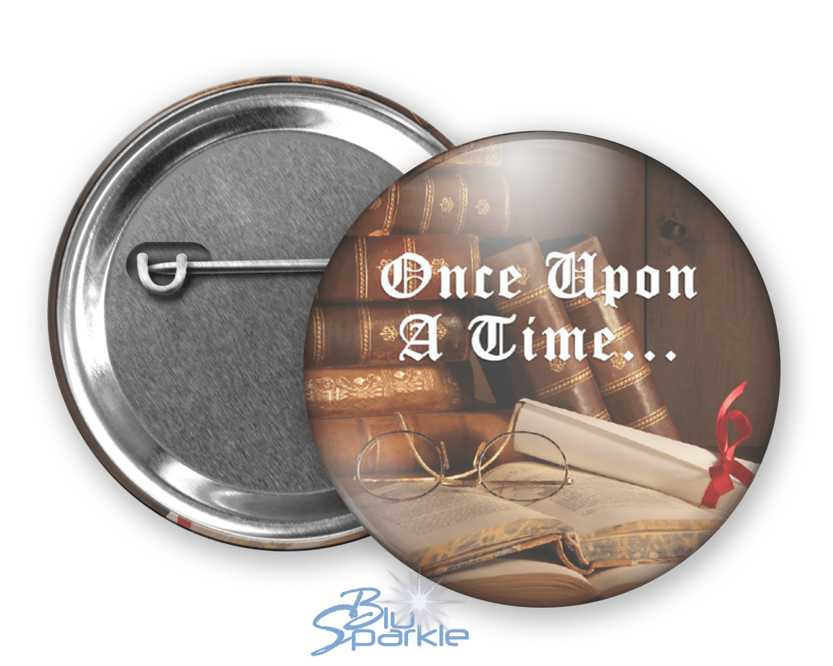 Once Upon A Time… - Pinback Buttons - BluSparkle