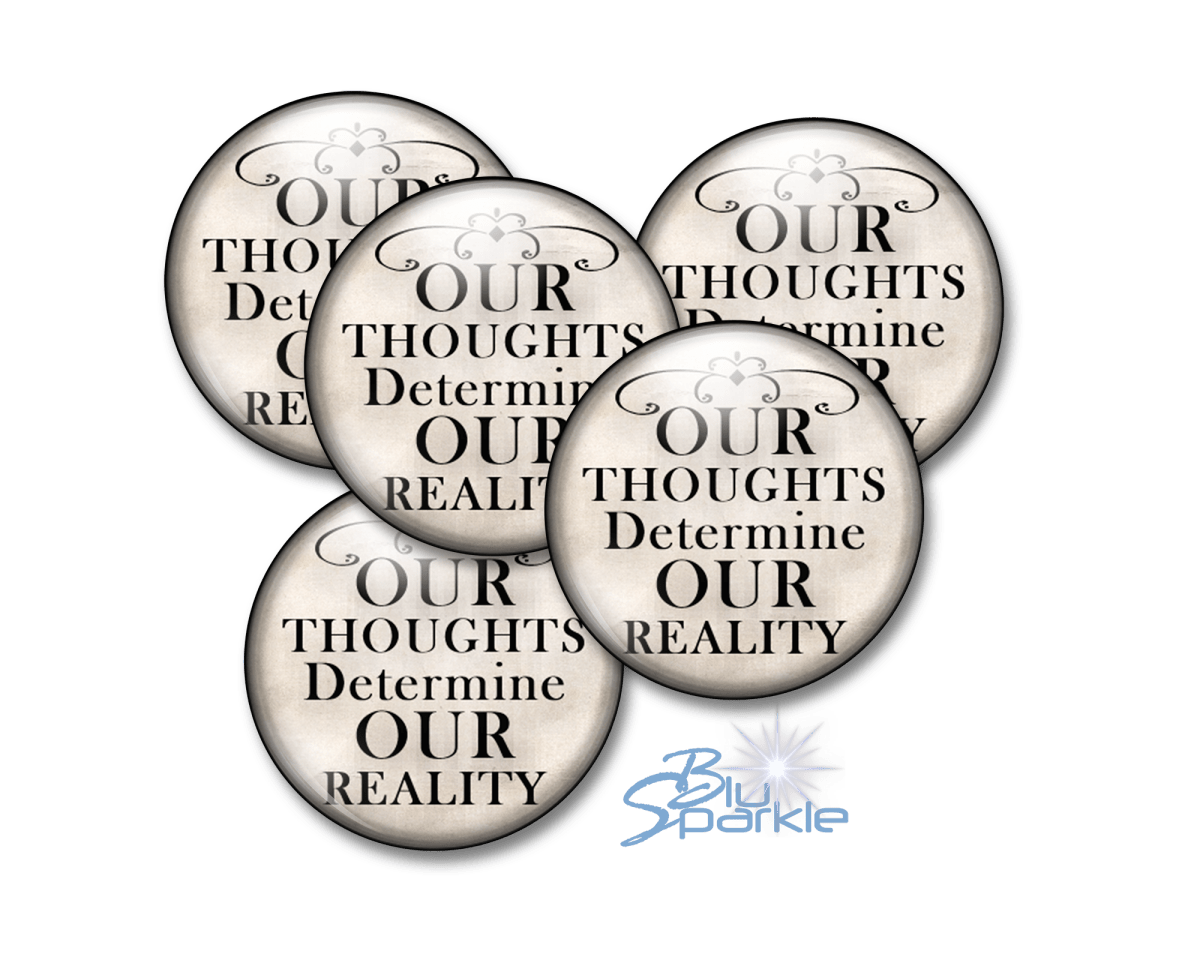 Our Thoughts Determine Our Reality - Pinback Buttons - BluSparkle