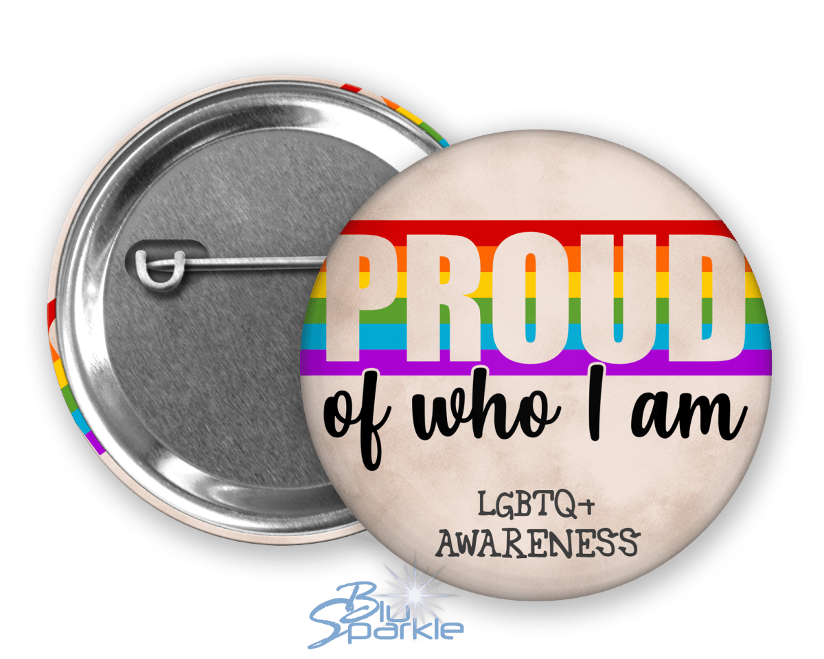 Proud of Who I Am Pinback Button - BluSparkle