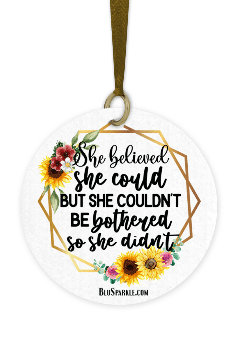 She Believed She Could But She Couldn't Be Bothered So She Didn't - Fragrance By You Air Freshener - BluSparkle