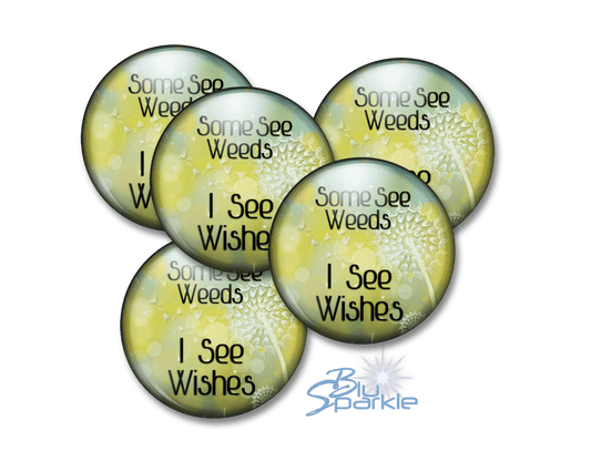 Some See Weeds, I See Wishes - Pinback Buttons - BluSparkle