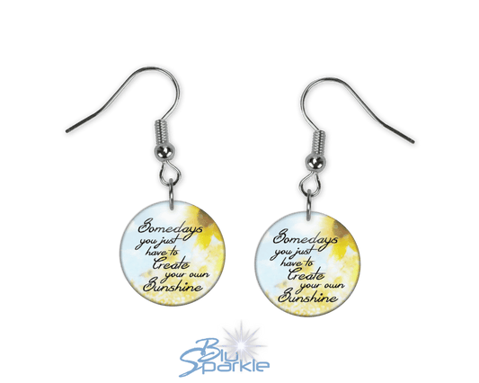 Somedays You Just Have To Create Your Own Sunshine - Earrings - BluSparkle